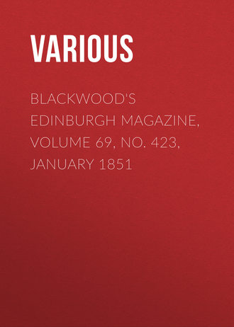 Various. Blackwood's Edinburgh Magazine, Volume 69, No. 423, January 1851