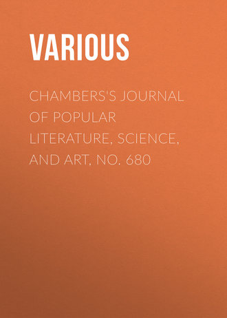 Various. Chambers's Journal of Popular Literature, Science, and Art, No. 680