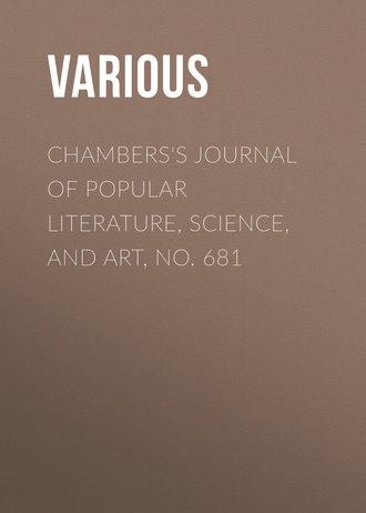 Various. Chambers's Journal of Popular Literature, Science, and Art, No. 681