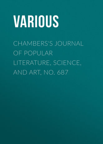 Various. Chambers's Journal of Popular Literature, Science, and Art, No. 687
