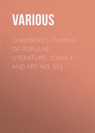 Various. Chambers's Journal of Popular Literature, Science, and Art, No. 691