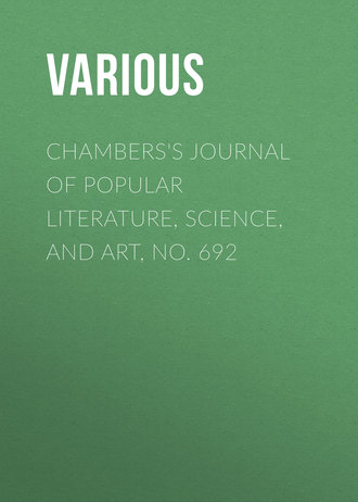 Various. Chambers's Journal of Popular Literature, Science, and Art, No. 692
