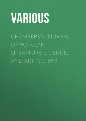 Various. Chambers's Journal of Popular Literature, Science, and Art, No. 693