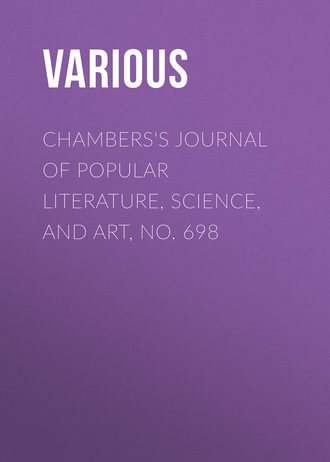 Various. Chambers's Journal of Popular Literature, Science, and Art, No. 698
