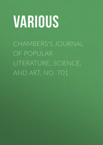 Various. Chambers's Journal of Popular Literature, Science, and Art, No. 701
