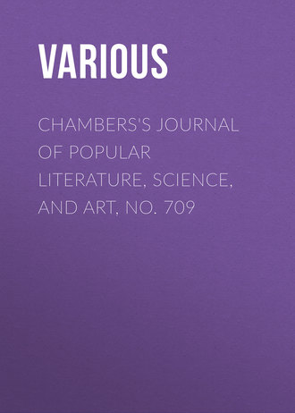 Various. Chambers's Journal of Popular Literature, Science, and Art, No. 709