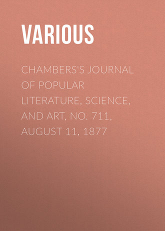 Various. Chambers's Journal of Popular Literature, Science, and Art, No. 711, August 11, 1877