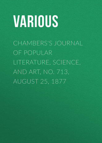 Various. Chambers's Journal of Popular Literature, Science, and Art, No. 713, August 25, 1877