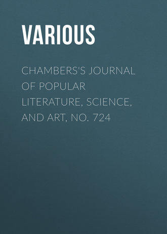 Various. Chambers's Journal of Popular Literature, Science, and Art, No. 724