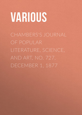 Various. Chambers's Journal of Popular Literature, Science, and Art, No. 727, December 1, 1877