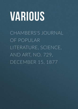 Various. Chambers's Journal of Popular Literature, Science, and Art, No. 729, December 15, 1877