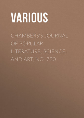 Various. Chambers's Journal of Popular Literature, Science, and Art, No. 730
