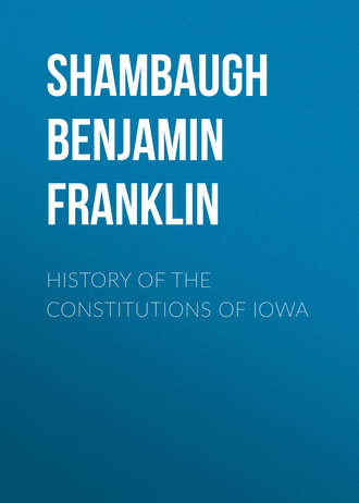 Shambaugh Benjamin Franklin. History of the Constitutions of Iowa