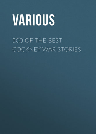 Various. 500 of the Best Cockney War Stories