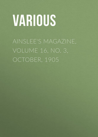 Various. Ainslee's magazine, Volume 16, No. 3, October, 1905