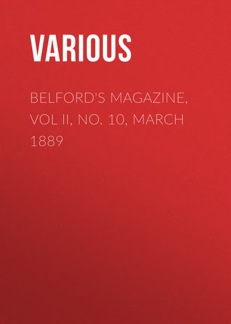 Various. Belford's Magazine, Vol II, No. 10, March 1889