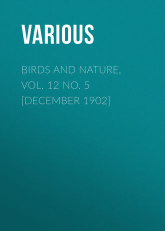 Birds and Nature, Vol. 12 No. 5 [December 1902]. 