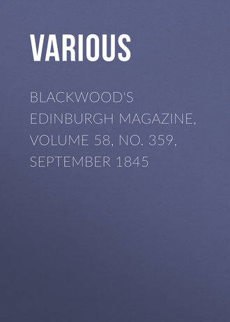 Various. Blackwood's Edinburgh Magazine, Volume 58, No. 359, September 1845