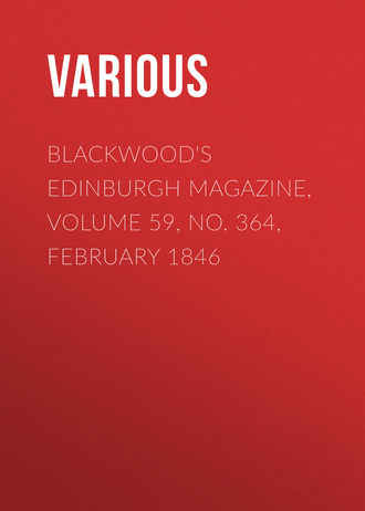Various. Blackwood's Edinburgh Magazine, Volume 59, No. 364, February 1846