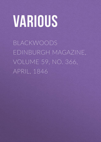 Various. Blackwoods Edinburgh Magazine, Volume 59, No. 366, April, 1846