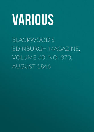 Various. Blackwood's Edinburgh Magazine, Volume 60, No. 370, August 1846