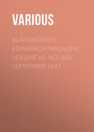 Various. Blackwood's Edinburgh Magazine, Volume 62, No. 383, September 1847