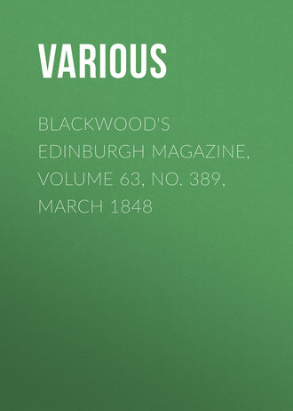 Various. Blackwood's Edinburgh Magazine, Volume 63, No. 389, March 1848