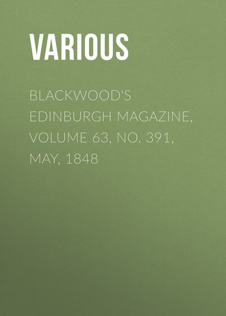 Various. Blackwood's Edinburgh Magazine, Volume 63, No. 391, May, 1848