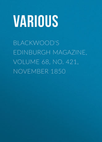 Various. Blackwood's Edinburgh Magazine, Volume 68, No. 421, November 1850