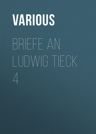 Various. Briefe an Ludwig Tieck 4
