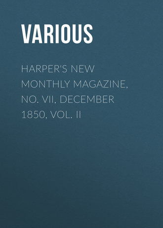 Various. Harper's New Monthly Magazine, No. VII, December 1850, Vol. II