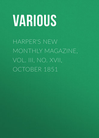 Various. Harper's New Monthly Magazine, Vol. III, No. XVII, October 1851