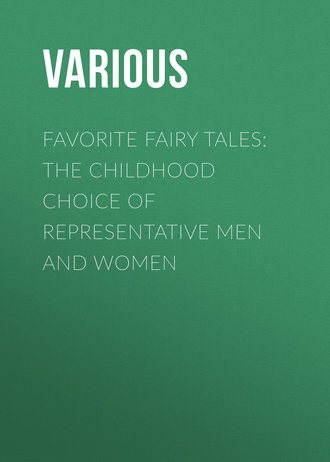 Various. Favorite Fairy Tales: The Childhood Choice of Representative Men and Women