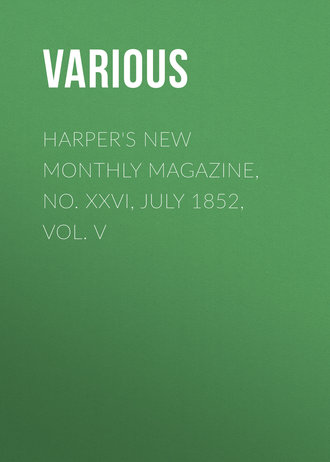 Various. Harper's New Monthly Magazine, No. XXVI, July 1852, Vol. V