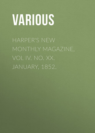 Various. Harper's New Monthly Magazine, Vol IV. No. XX. January, 1852.