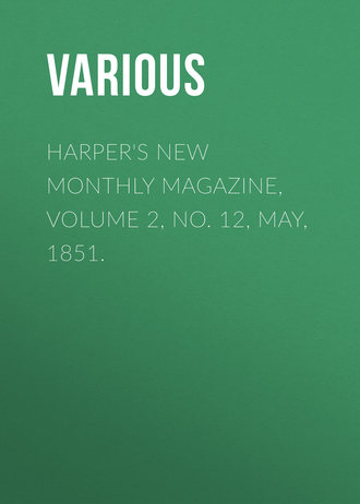 Various. Harper's New Monthly Magazine, Volume 2, No. 12, May, 1851.