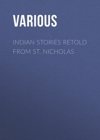 Various. Indian Stories Retold From St. Nicholas