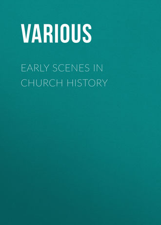 Various. Early Scenes in Church History