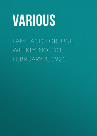 Various. Fame and Fortune Weekly, No. 801, February 4, 1921
