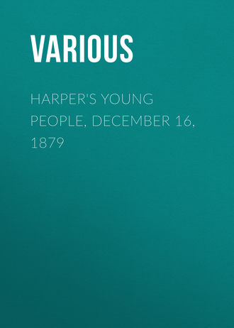 Various. Harper's Young People, December 16, 1879
