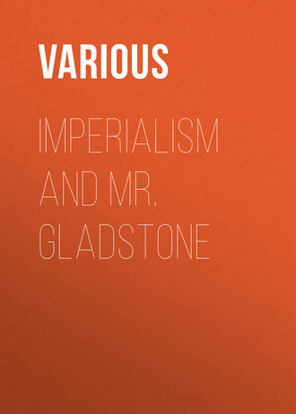 Various. Imperialism and Mr. Gladstone