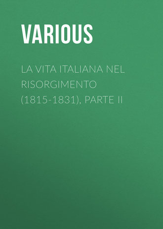 La vita Italiana nel Risorgimento (1815-1831), parte II. 