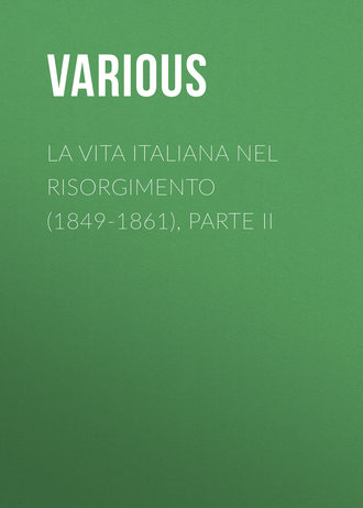 La vita Italiana nel Risorgimento (1849-1861), parte II. 