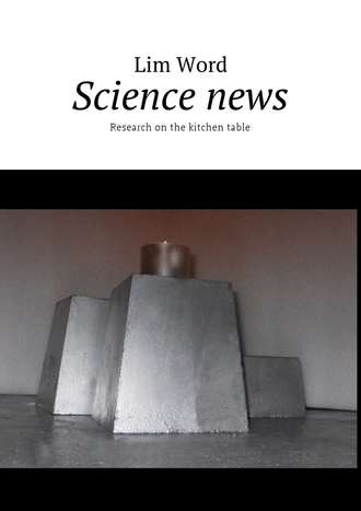 Lim Word. Science news. Research on the kitchen table