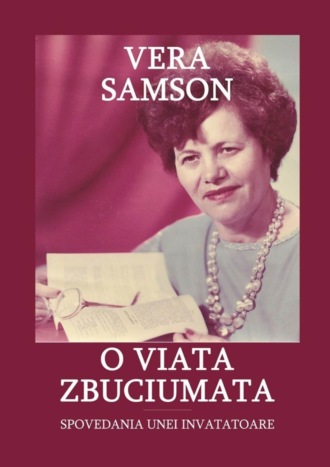 O viata zbuciumata. Spovedania unei invatatoare. Vera Samson
