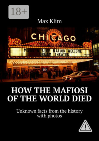 How the Mafiosi of the World died. Unknown facts from the history with photos. 