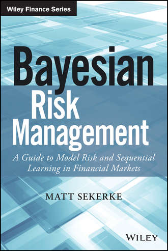 Matt  Sekerke. Bayesian Risk Management. A Guide to Model Risk and Sequential Learning in Financial Markets
