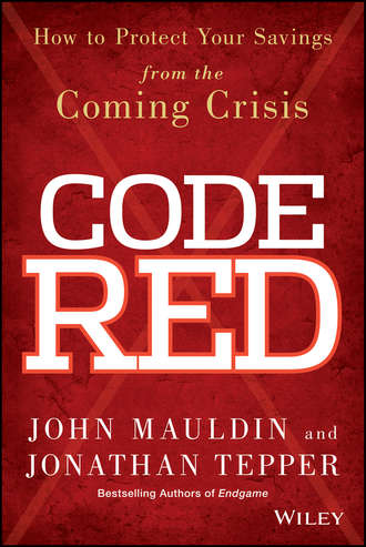 John  Mauldin. Code Red. How to Protect Your Savings From the Coming Crisis
