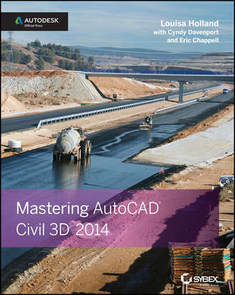 Eric  Chappell. Mastering AutoCAD Civil 3D 2014. Autodesk Official Press