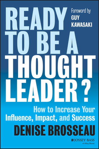 Guy  Kawasaki. Ready to Be a Thought Leader?. How to Increase Your Influence, Impact, and Success